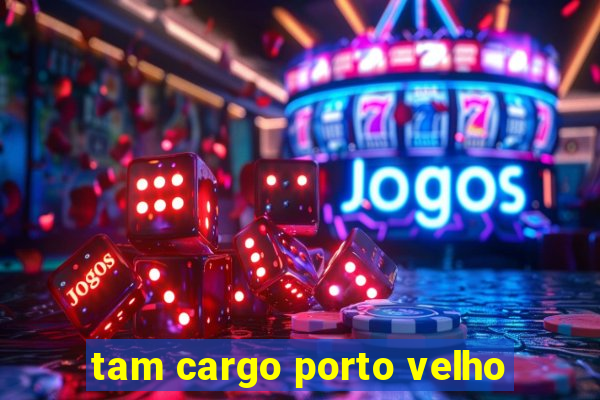 tam cargo porto velho